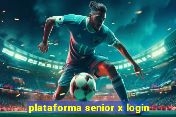 plataforma senior x login